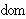 
dom