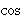 
 cos